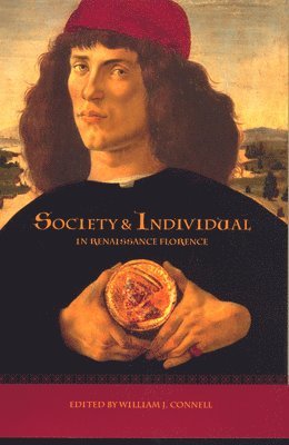 William J. Connell - Society and Individual in Renaissance Florence, Inbunden