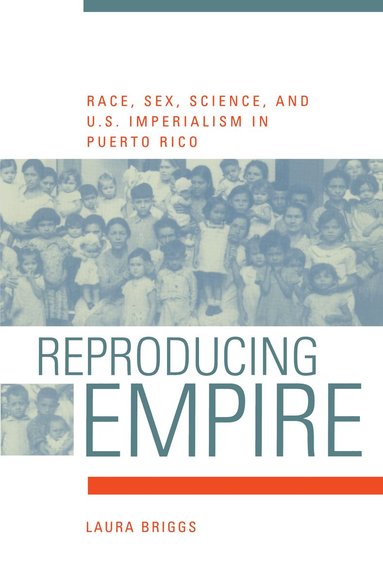 Laura Briggs - Reproducing Empire, Häftad