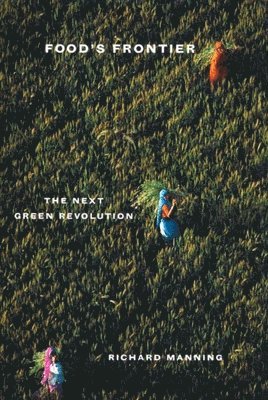 Richard Manning - Food’s Frontier, Häftad