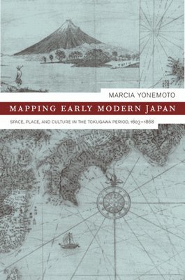 Marcia Yonemoto - Mapping Early Modern Japan, Inbunden