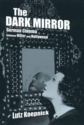 Lutz Koepnick - Dark Mirror, Häftad