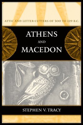 Stephen V. Tracy - Athens and Macedon, Inbunden