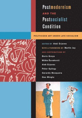 Postmodernism and the Postsocialist Condition 1