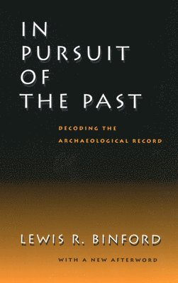 Lewis R. Binford - In Pursuit of the Past, Häftad