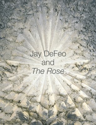 Jay DeFeo and The Rose 1