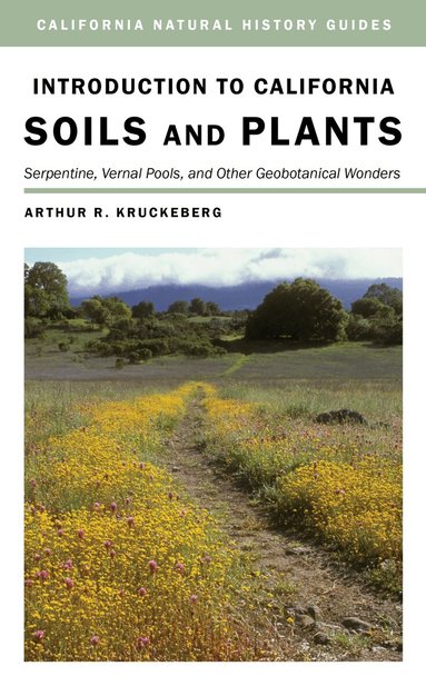 Arthur R. Kruckeberg - Introduction to California Soils and Plants, Häftad