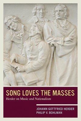 Johann Gottfried Herder, Philip V. Bohlman - Song Loves the Masses, Häftad
