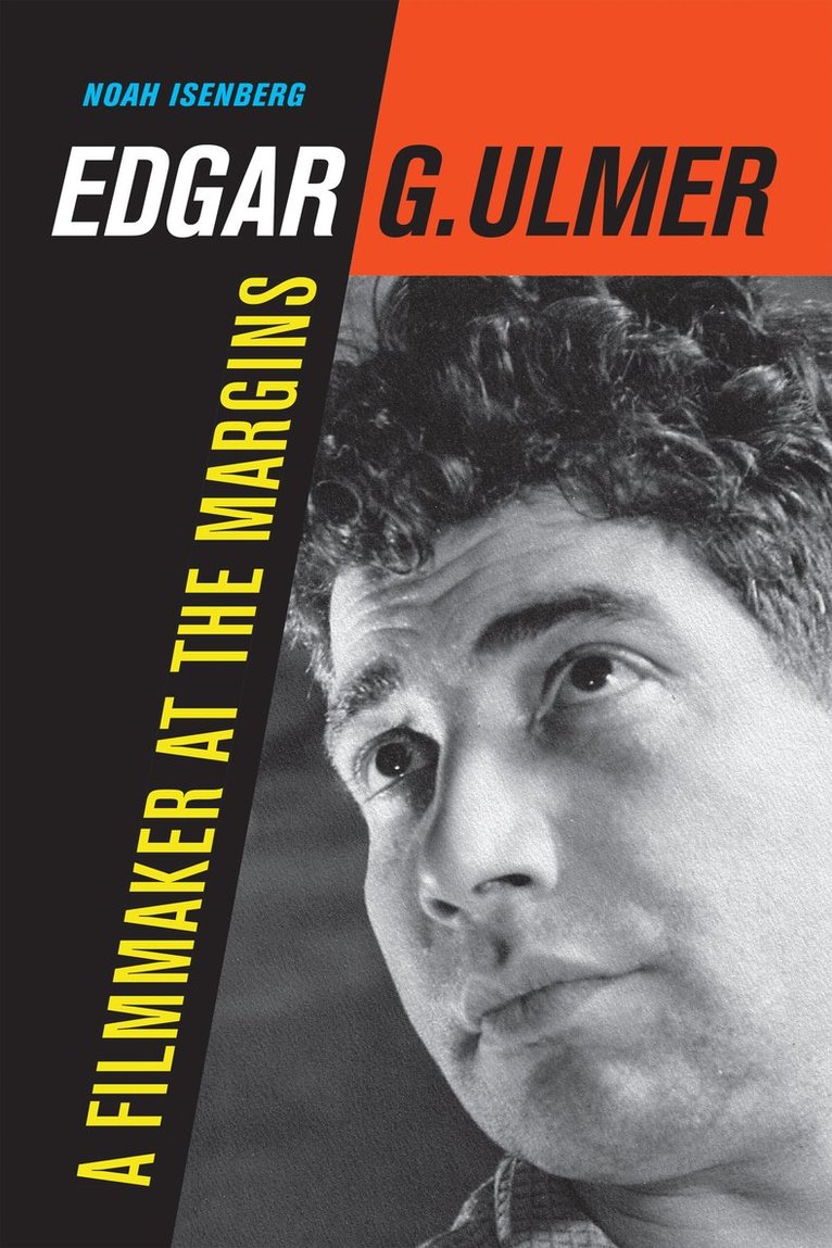 Noah Isenberg - Edgar G. Ulmer, Inbunden