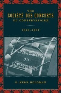 bokomslag The Societe des Concerts du Conservatoire, 1828-1967