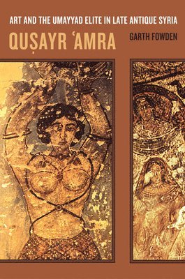 Garth Fowden - Qusayr 'Amra, Inbunden