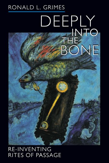 Ronald L. Grimes - Deeply into the Bone, Häftad