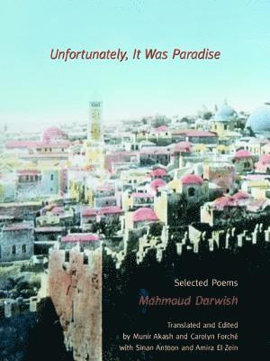 Unfortunately, It Was Paradise: Selected Poems