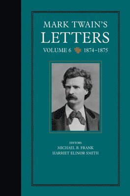 Mark Twain, Michael Barry Frank, Harriet E. Smith - Mark Twain's Letters, Volume 6, Inbunden