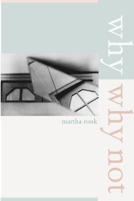 Martha Ronk - Why/Why Not, Häftad