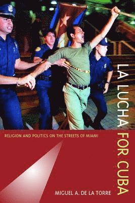 Miguel A. De La Torre - La Lucha for Cuba, Häftad