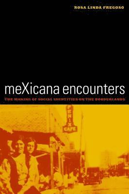 Rosa Linda Fregoso - meXicana Encounters, Häftad
