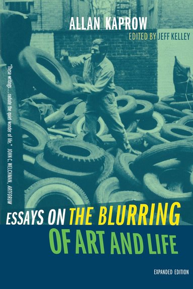 Allan Kaprow, Jeff Kelley - Essays on the Blurring of Art and Life, Häftad