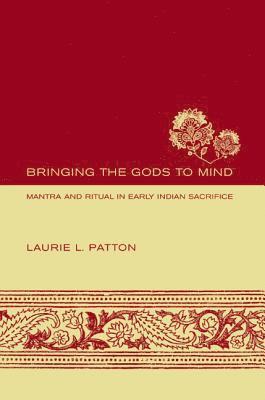 Laurie L. Patton - Bringing the Gods to Mind, Inbunden
