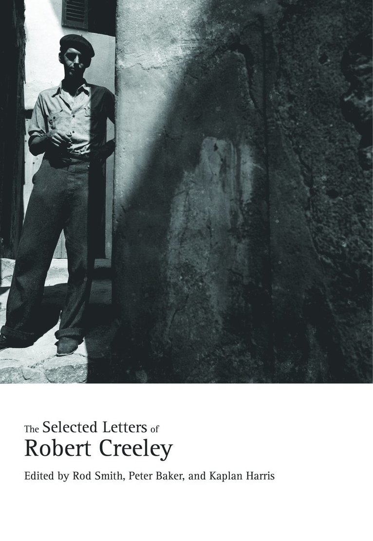 Robert Creeley, Rod Smith, Peter Baker, Kaplan Harris - Selected Letters of Robert Creeley, Inbunden