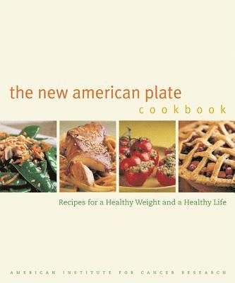 American Institute for Cancer Research - New American Plate Cookbook, Inbunden