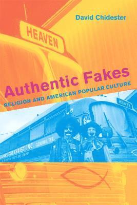 David Chidester - Authentic Fakes, Häftad