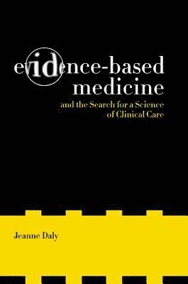 Evidence-Based Medicine and the Search for a Science of Clinical Care 1