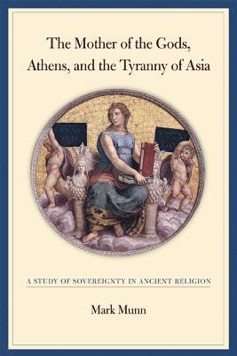 The Mother of the Gods, Athens, and the Tyranny of Asia 1