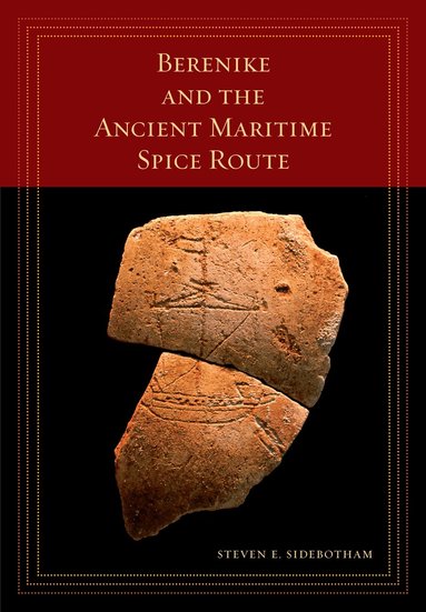 Steven E. Sidebotham - Berenike and the Ancient Maritime Spice Route, Inbunden