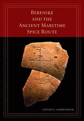 Steven E. Sidebotham - Berenike and the Ancient Maritime Spice Route, Inbunden