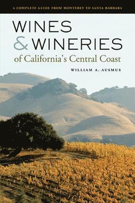 William A. Ausmus - Wines and Wineries of California’s Central Coast, Häftad