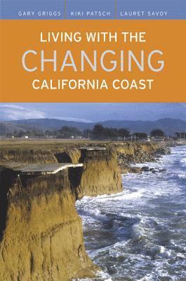 Gary Griggs, Kiki Patsch, Lauret Savoy - Living with the Changing California Coast, Häftad