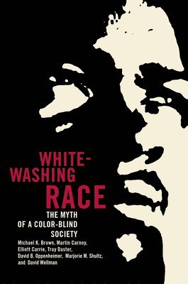 Michael Kingsley Brown, Martin Carnoy - Whitewashing Race: The Myth of a Color-Blind Society, Häftad