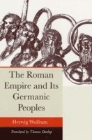 Herwig Wolfram - Roman Empire and Its Germanic Peoples, Häftad