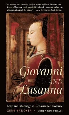 Gene Brucker - Giovanni and Lusanna: Love and Marriage in Renaissance Florence, Häftad