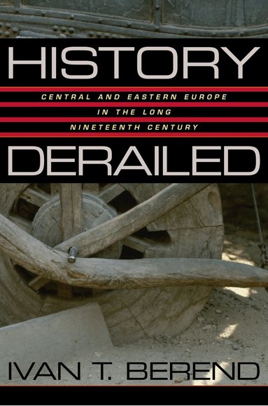 Ivan T. Berend - History Derailed, Häftad