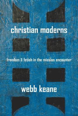 Webb Keane - Christian Moderns, Häftad