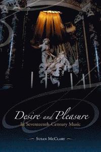 bokomslag Desire and Pleasure in Seventeenth-Century Music