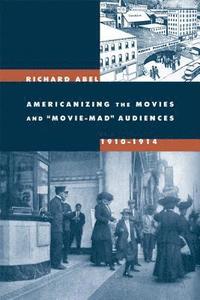 bokomslag Americanizing the Movies and Movie-Mad Audiences, 1910-1914
