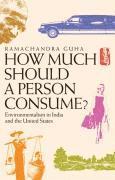 Ramachandra Guha - How Much Should a Person Consume?, Häftad