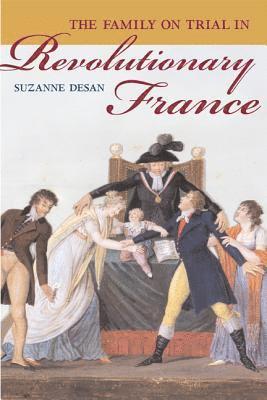 Suzanne Desan - Family on Trial in Revolutionary France, Häftad