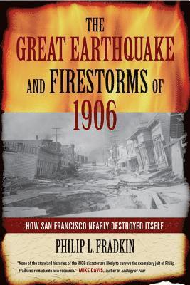 Philip L. Fradkin - Great Earthquake and Firestorms of 1906, Häftad