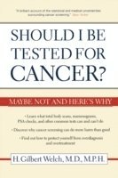 H. Gilbert Welch, M.P.H. Welch, H. Gilbert, M.D. - Should I Be Tested for Cancer?, Häftad