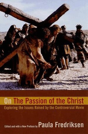 Paula Fredriksen, Paula Fredriksen - On the "Passion of the Christ", Häftad