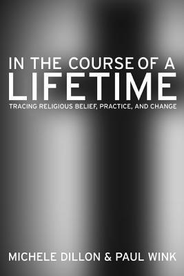 Michele Dillon, Paul Wink - In the Course of a Lifetime, Häftad