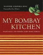Niloufer Ichaporia King - My Bombay Kitchen, Inbunden