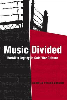 Danielle Fosler-Lussier - Music Divided, Inbunden