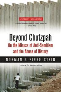 bokomslag Beyond Chutzpah: On the Misuse of Anti-Semitism and the Abuse of History