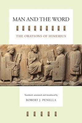 Himerius, Robert J. Penella - Man and the Word, Inbunden