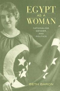 bokomslag Egypt as a Woman: Nationalism, Gender, and Politics