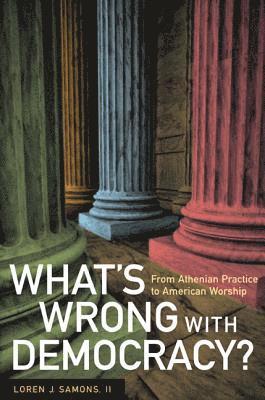 Loren J. Samons, II Samons, Loren J. - What's Wrong with Democracy?, Häftad